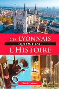 Picture of Ces Lyonnais Qui Ont Fait L'Histoire