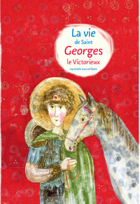 Picture of La vie de saint Georges le Victorieux racontée aux enfants