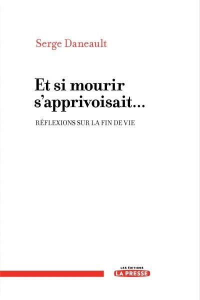 Image de Et si mourir s'apprivoisait - réflexions sur la fin de vie