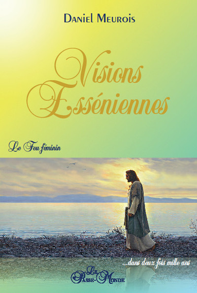 Image de Visions Esséniennes - Le Feu féminin ...dans deux fois mille ans