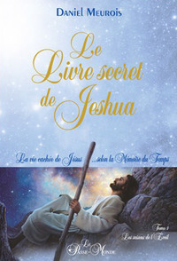 Image de Le Livre secret de Jeshua - La vie cachée de Jésus... selon la Mémoire du Temps T1