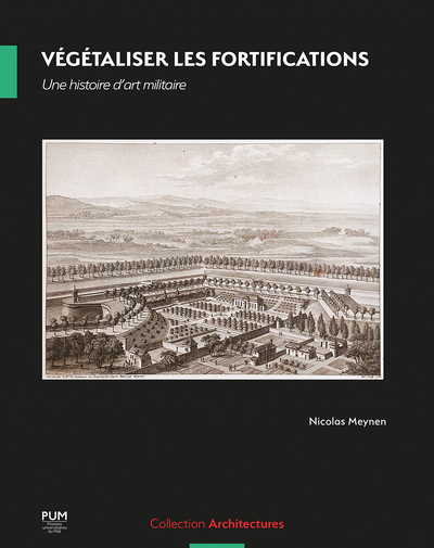 Image de Végétaliser les  fortifications. Une histoire d’art militaire