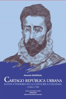 Picture of Cartago república urbana. elites y poderes en la costa rica colonial (1564-1718)