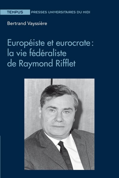 Image de Européiste et eurocrate : la vie fédéraliste de raymond rifflet