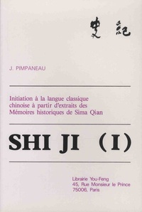 Image de SHI JI (I) : INITIATION A LA LANGUE CLASSIQUE A PARTIR D EXTRAITS DES MEMOIRES HISTORIQUES