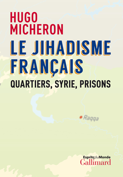 Image de Le jihadisme français : Quartiers, Syrie, prisons