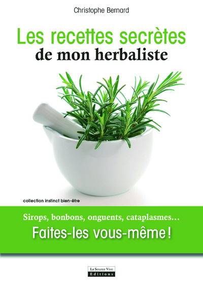 Image de Recettes secrètes de mon herbaliste. Sirops, bonbons, onguents, cataplasmes...Faites-le vous-même !