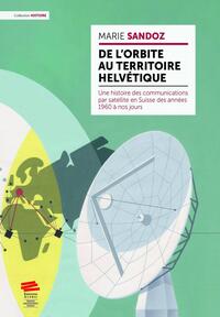 Picture of De l'orbite au territoire helvétique
