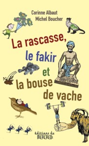 Image de La rascasse, le fakir et la bouse de vache - 40 petits poèmes impertinents en cinq vers et deux rimes, sur le modèle des limericks anglais