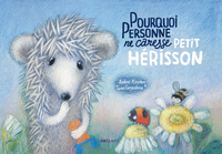 Image de Pourquoi personne ne caresse Petit Hérisson
