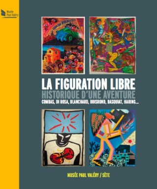 Picture of La figuration libre, historique d'une aventure - Combas, Di Rosa, Blanchard, Boisrond, Basquiat, Haring...