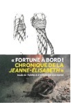 Image de Fortune à Bord. Chronique de la Jeanne-Elisabeth