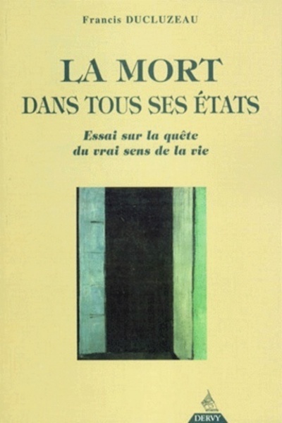 Picture of La Mort dans tous ses états - Essai sur la quête du vrai sens de la vie