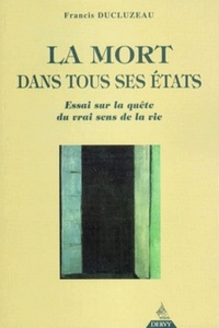 Picture of La Mort dans tous ses états - Essai sur la quête du vrai sens de la vie