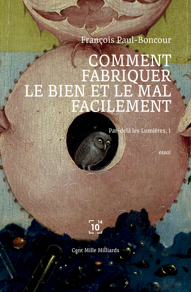 Picture of Comment fabriquer le bien et le mal facilement