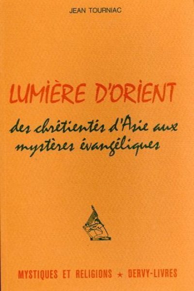 Image de Lumière d'Orient - Des chrétientés d'Asie aux mystères évangéliques