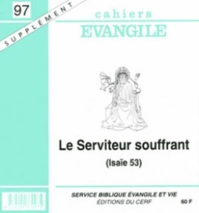 Image de CAHIERS EVANGILE SUPPLEMENT - NUMERO 97 LE SERVITEUR SOUFFRANT (ISAIE 53)