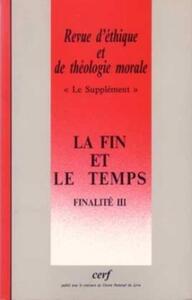 Image de REVUE D'ETHIQUE ET DE THEOLOGIE MORALE NUMERO 207LA FIN ET LE TEMPS - FINALITE III