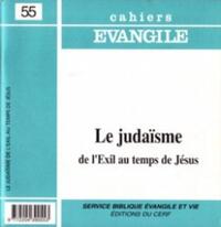 Image de CAHIERS EVANGILE NUMERO 55 LE JUDAISME DE L'EXIL AU TEMPS DE JESUS