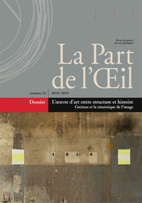 Image de La Part de l'oeil n° 32 - 2018-2019, L'oeuvre d'art entre structure et histoire. Greimas et la sémiotique de l'image