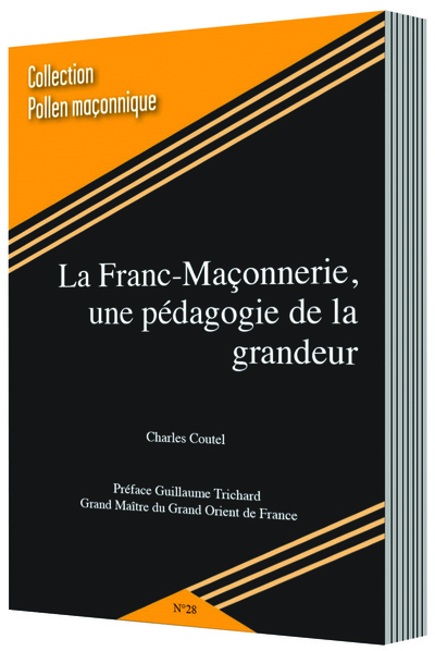 Image de LA FRANC-MAÇONNERIE, UNE PÉDAGOGIE DE LA GRANDEUR