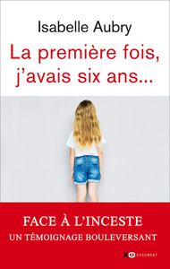 Image de La première fois, j'avais six ans - édition revue et augmentée