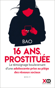Picture of Prostituée à 16 ans - Le témoignage bouleversant d'une adolescente prise au piège des réseaux sociaux