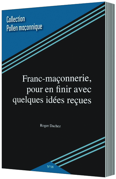 Image de FRANC-MAÇONNERIE, POUR EN FINIR AVEC QUELQUES IDÉEES REÇUES
