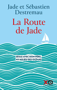 Image de La route de Jade - Seule avec mon père, au milieu des océans
