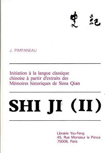 Image de SHI JI (II) : INITIATION A LA LANGUE CLASSIQUE A PARTIR D EXTRAITS DES MEMOIRES HISTORIQUES - EDITIO