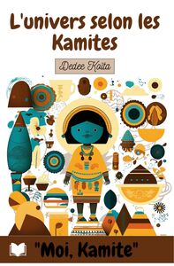 Image de L'UNIVERS SELON LES KAMITES - VOL.1