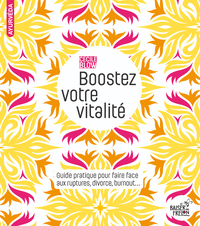 Image de BOOSTEZ VOTRE VITALITE : GUIDE PRATIQUE POUR FAIRE FACE AUX RUPTURES, DIVORCE, BURNOUT...