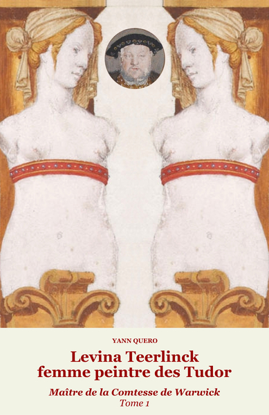 Picture of LEVINA TEERLINCK, FEMME PEINTRE DES TUDOR (TOME 1) : MAITRE DE LA COMTESSE DE WARWICK