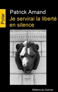 Image de Je Servirai La Liberté En Silence