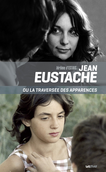 Image de Jean Eustache ou la traversée des apparences