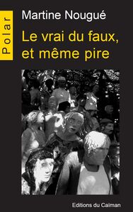 Image de Le Vrai Du Faux Et Même Pire