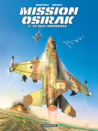 Picture of Mission Osirak - Tome 2 - Le Raid impossible