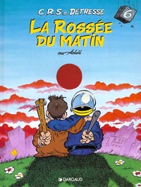 Picture of C.R.S = Détresse - Tome 6 - La Rossée du matin