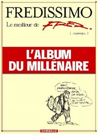 Picture of Fredissimo, le meilleur de Fred (ou presque), l'album du millénaire - Tome 0 - Fredissimo, le meille