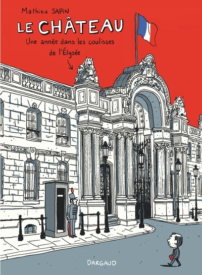 Picture of Le Château - Tome 0 - Le Château, une année dans les coulisses de l'Élysée