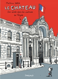 Picture of Le Château - Tome 0 - Le Château, une année dans les coulisses de l'Élysée