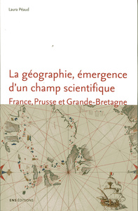 Picture of La géographie, émergence d'un champ scientifique - France, Prusse et Grande-Bretagne, 1780-1860