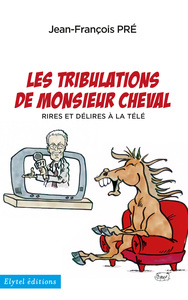 Picture of LES TRIBULATIONS DE MONSIEUR CHEVAL
