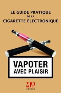 Image de GUIDE PRATIQUE DE LA CIGARETTE ELECTRONIQUE