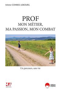 Image de Prof, mon métier, ma passion, mon combat