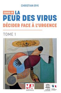 Picture of COVID 19-LA PEUR DES VIRUS : DECIDER FACE A L'URGENCE - TOME 1
