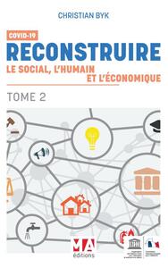 Image de COVID 19-RECONSTRUIRE LE SOCIAL L'HUMAIN ET L'ECONOMIQUE. TOME 2