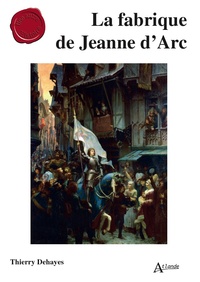 Image de La fabrique de Jeanne d'Arc