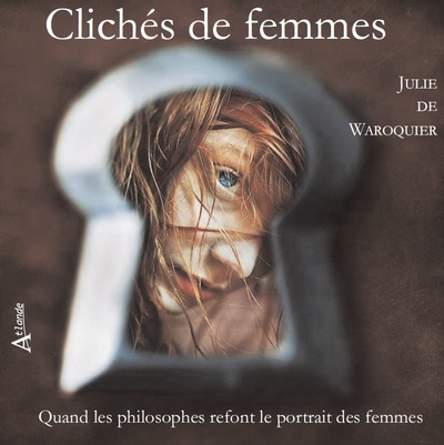 Picture of Clichés de femmes - Quand les philosophes refont le portrait des femmes