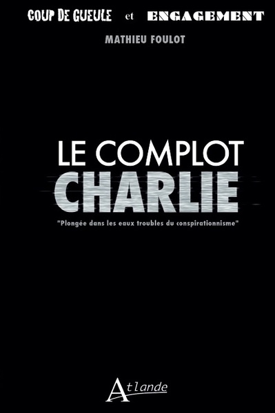 Image de Le complot Charlie - Plongée dans les eaux troubles du conspirationnisme
